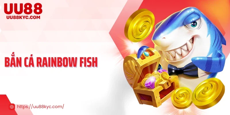 Bắn Cá Rainbow Fish - Săn Cá Rực Rỡ, Nhận Thưởng Hấp Dẫn