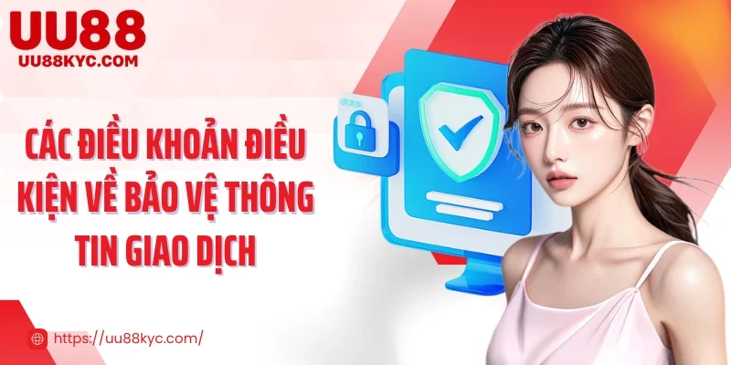 Các điều khoản điều kiện về bảo vệ thông tin giao dịch