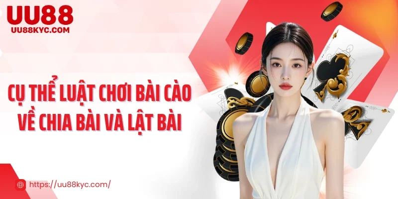 Cụ thể luật chơi bài cào về chia bài và lật bài