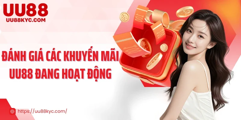 Đánh giá các khuyến mãi UU88 đang hoạt động