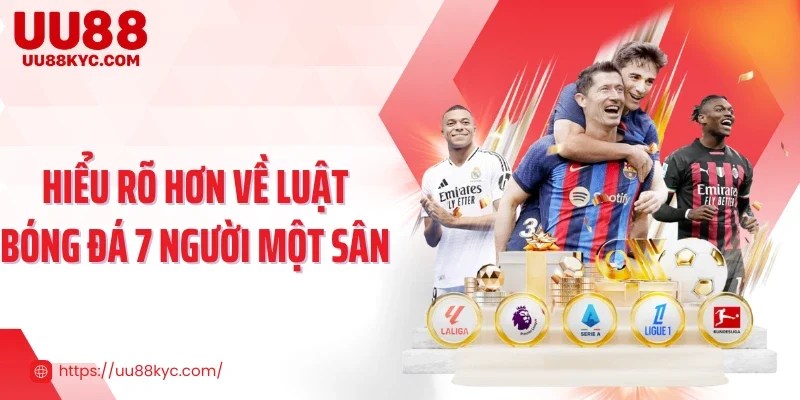 Hiểu rõ hơn về luật bóng đá 7 người một sân