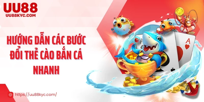 Hướng dẫn các bước đổi thẻ cào bắn cá nhanh