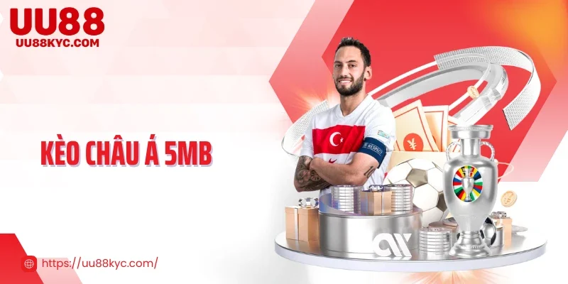 Kèo Châu Á 5MB Tại UU88 - Tỷ Lệ Minh Bạch Và Hỗ Trợ Chuyên Sâu