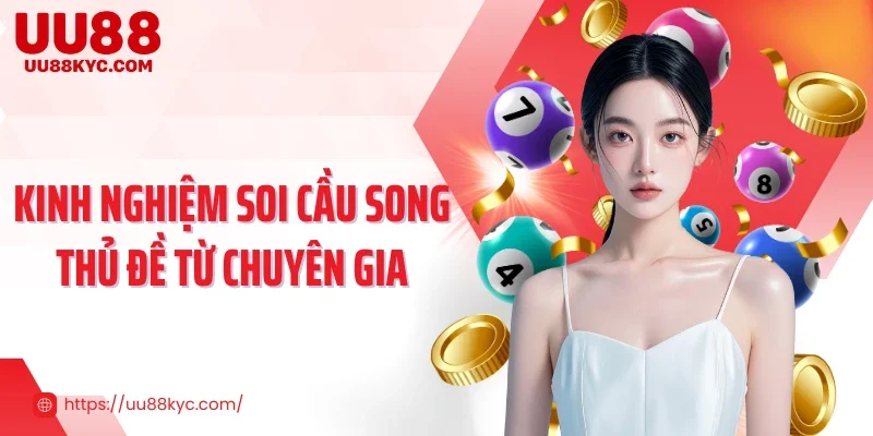 Kinh nghiệm soi cầu song thủ đề từ chuyên gia
