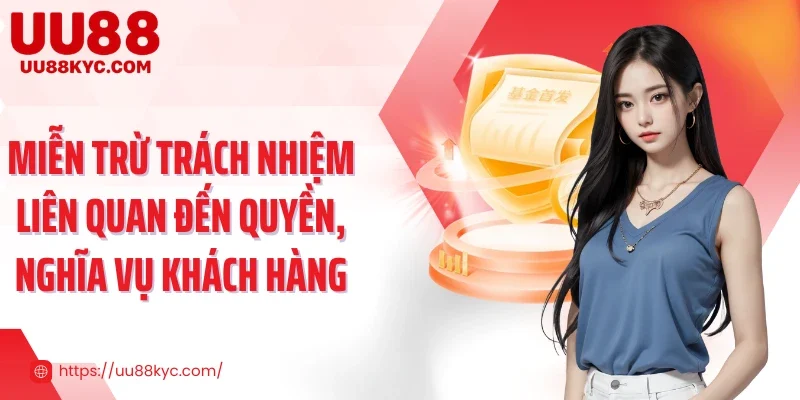 Miễn trừ trách nhiệm liên quan đến quyền, nghĩa vụ khách hàng