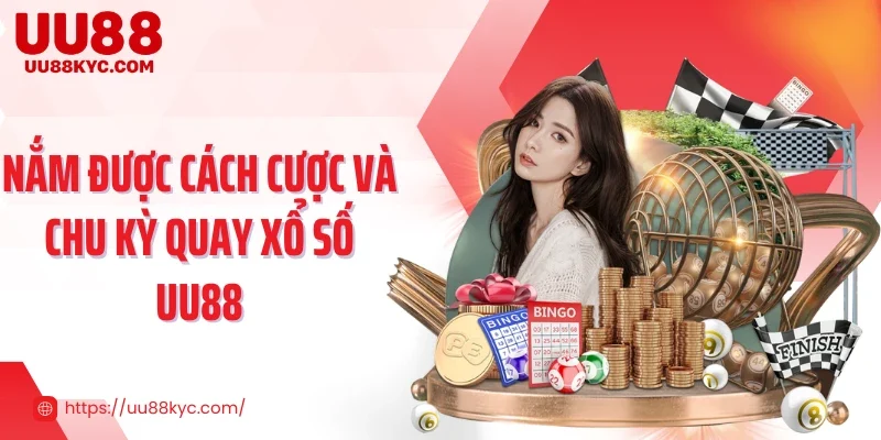 Nắm được cách cược và chu kỳ quay xổ số UU88