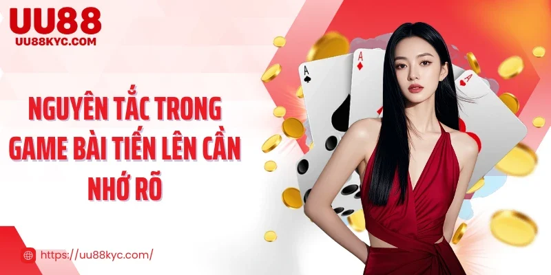 Nguyên tắc trong game bài tiến lên cần nhớ rõ