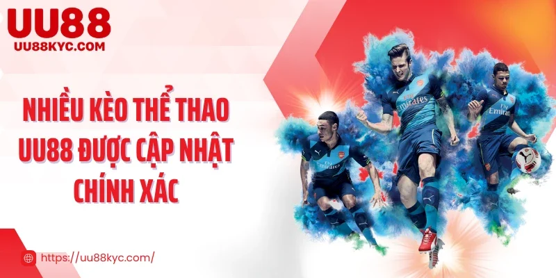Nhiều kèo thể thao UU88 được cập nhật chính xác
