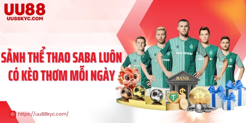 Sảnh thể thao SABA luôn có kèo thơm mỗi ngày