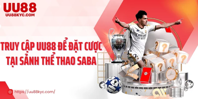 Truy cập UU88 để đặt cược tại sảnh thể thao SABA