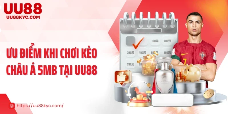 Ưu điểm khi chơi kèo châu Á 5MB tại UU88
